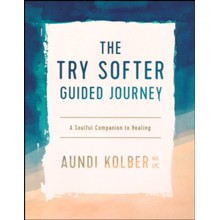 The Try Softer Guided Journey: A Soulful Companion to Healing