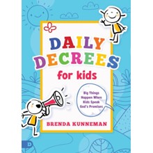 Daily Decrees for Kids: Big Things Happen When Kids Speak God's Promises