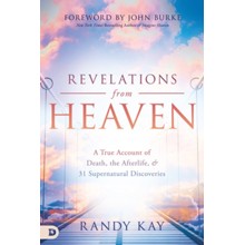 Revelations from Heaven: A True Account of Death, the Afterlife, and 31 Supernatural Discoveries
