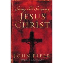 Seeing and Savoring Jesus Christ