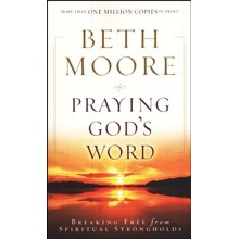 Praying God's Word: Breaking Free from Spiritual Strongholds, Paperback Edition