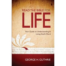Read the Bible for Life: Your Guide to Understanding & Living God's Word
