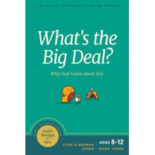 What's the Big Deal?: Why God Cares About Sex