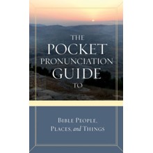 Pocket Pronunciation Guide to Bible People, Places, and Things
