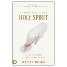 Surrendered to the Holy Spirit: Encounter His Presence, Know His Personality, Carry His Power