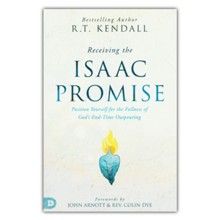 Receiving the Isaac Promise: Position Yourself for the Fullness of God's End-Time Outpouring
