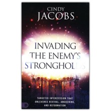 Invading the Enemy's Strongholds/Targeted Intercession that Unleashes Revival, Awakening, and Reformation