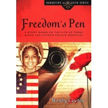 Freedom's Pen: A Story Based on the Life of Freed Slave and Author Phillis Wheatley