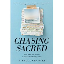 Chasing Sacred: Learn How to Study Scripture to Pursue God and Find Hope in Him
