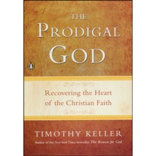 The Prodigal God: Recovering the Heart of the Christian Faith