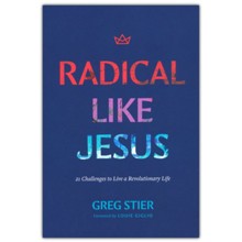 Radical like Jesus: 21 Challenges to Live a Revolutionary Life