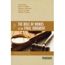 Four Views on the Role of Works at the Final Judgment
