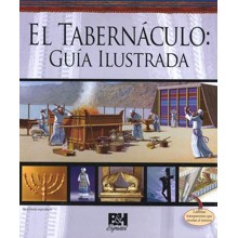 El Tabernáculo: GuÃa Ilustrada (Illustrated Guide to the Tabernacle)