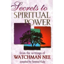 Secrets to Spiritual Power, from the writings of  Watchman Nee