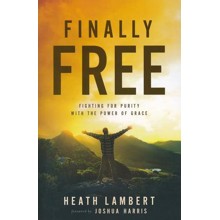 Finally Free: Fighting for Purity with the Power of Grace