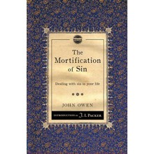 The Mortification of Sin: Dealing with sin in your life