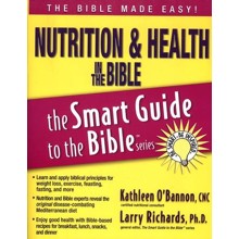 Nutrition & Health in the Bible, The Smart Guide to the