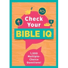 Check Your Bible IQ: 1,500 Multiple-Choice Questions!