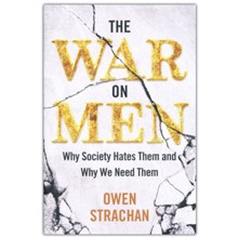 The War on Men: Why Society Hates Them and Why We Need Them