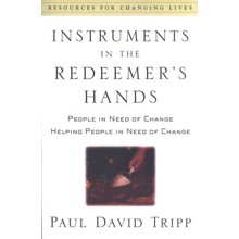 Instruments in the Redeemer's Hands: People in Need of Change, Helping People in Need of Change