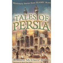Tales of Persia: Missionary Stories from Islamic Iran
