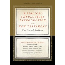 A Biblical-Theological Introduction to the New Testament: The Gospel Realized