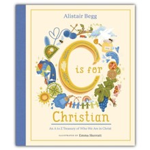 C is for Christian: An A-Z Treasury of Who We Are in Christ