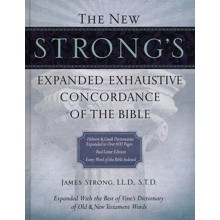 The New Strong's Expanded Exhaustive Concordance of the Bible