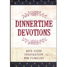 Dinnertime Devotions: Bite-Sized Inspiration for Families