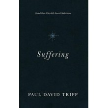 Suffering: Gospel Hope When Life Doesn't Make Sense