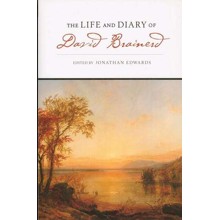 The Life and Diary of David Brainerd, Edited by Jonathan Edwards