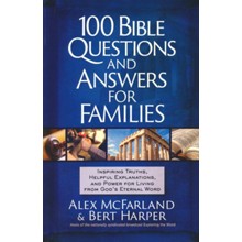 100 Bible Questions and Answers for Families: Inspiring Truths, Helpful          Explanations, and Power for Living from God's Eternal Word