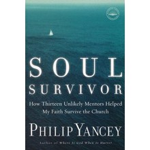 Soul Survivor: How Thirteen Unlikely Mentors Helped My Faith Survive the Church