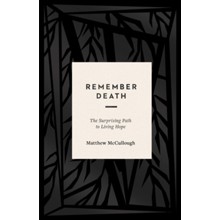 Remember Death: The Surprising Path to Living Hope