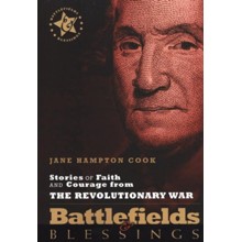 Stories of Faith and Courage from the Revolutionary War: Battlefields & Blessings
