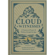 Cloud of Witnesses: A Treasury of Prayers and Petitions Through the Ages