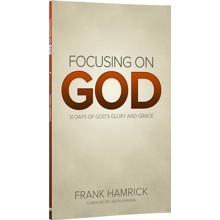 Focusing on God: 31 Days of God's Glory and Grace