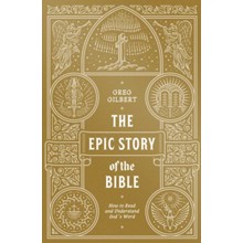 The Epic Story of the Bible: How to Read and Understand God's Word