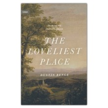 The Loveliest Place: The Beauty and Glory of the Church