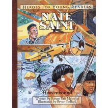 Heroes for Young Readers: Nate Saint, Heavenbound
