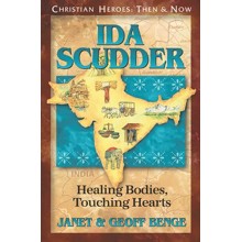 Ida Scudder: Healing Bodies, Touching Hearts Christian Heroes Then and Now