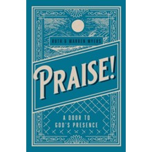 Praise!: A Door to God's Presence