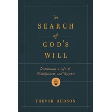 In Search of God's Will: Discerning a Life of Faithfulness and Purpose