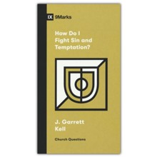 How Do I Fight Sin and Temptation?