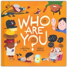 Who Are You? A Little Book about Your Big Identity
