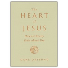 The Heart of Jesus: How He Really Feels about You