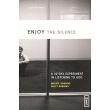 Enjoy the Silence: A 30- Day Experiment in Listening to God