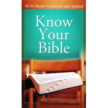Know Your Bible: All 66 Books Explained and Applied