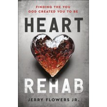 Heart Rehab: Finding the You God Created You to Be