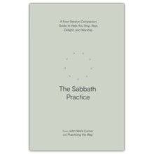 The Sabbath Practice: A Four-Session Companion Guide to Help You Stop, Rest, Delight, and Worship
